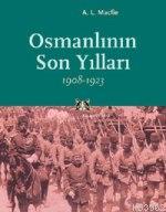 Osmanlının Son Yılları 1908-1923 A. L. Mecfie