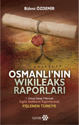 Osmanlı'nın Wikileaks Raporları Bülent Özdemir