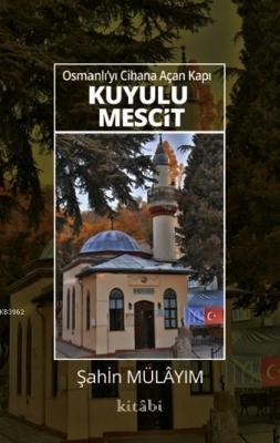 Osmanlı'yı Cihana Açan Kapı Kuyulu Mescit Şahin Mülâyim