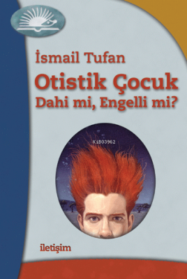 Otistik Çocuk - Dahi mi, Engelli mi?