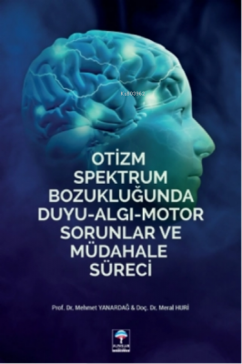 Otizm Spektrum Bozukluğunda Duyu Algı Motor Sorunlar ve Müdahale Sürec