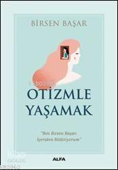 Otizmle Yaşamak Birsen Başar