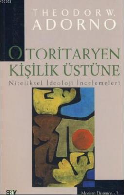 Otoritaryen Kişilik Üstüne Niteliksel İdeoloji İncelemeleri Theodor W.