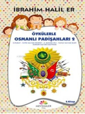 Öykülerle Osmanlı Padişahları 2 İbrahim Halil Er