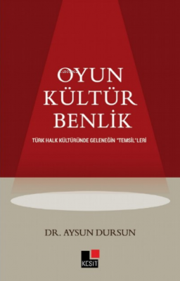 Oyun Kültür Benlik Türk Halk Kültüründe Geleneğin "Temsil"leri Aysun D