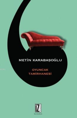 Oyuncak Tamirhanesi Metin Karabaşoğlu