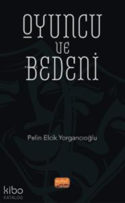 Oyuncu ve Bedeni Pelin Elcik Yorgancıoğlu