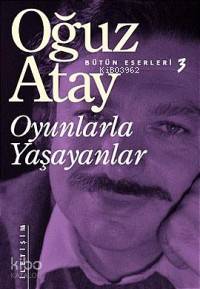 Oyunlarla Yaşayanlar Oğuz Atay