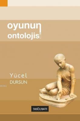 Oyunun Ontolojisi Yücel Dursun