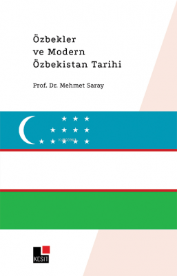 Özbekler ve Modern Özbekistan Tarihi Mehmet Saray