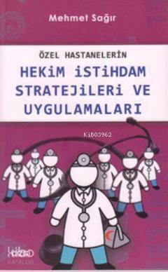 Özel Hastanelerin Hekim İstihdam Stratejileri ve Uygulamaları Mehmet S