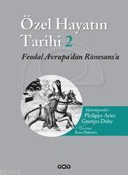 Özel Hayatın Tarihi 2; Feodal Avrupa'dan Rönesans'a Georges Duby