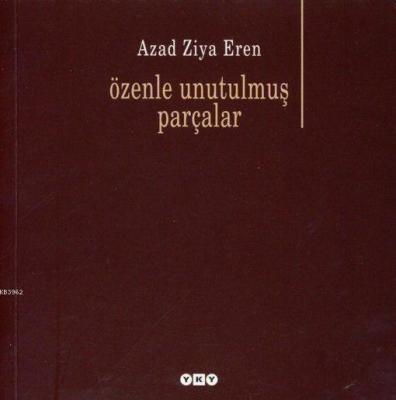 Özenle Unutulmuş Parçalar Azad Ziya Eren