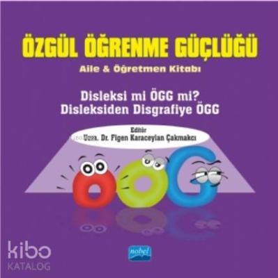 Özgül Öğrenme Güçlüğü; Aile ve Öğretmen Kitabı Figen Karaceylan Çakmak