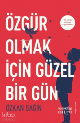 Özgür Olmak İçin Güzel Bir Gün Özkan Sağın