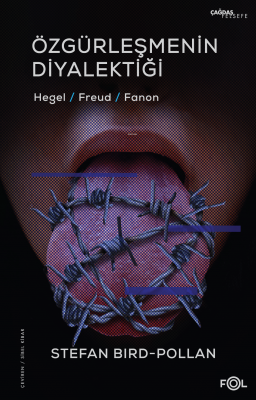 Özgürleşmenin Diyalektiği ;-Hegel, Freud, Fanon- Stefan Bird-Pollan