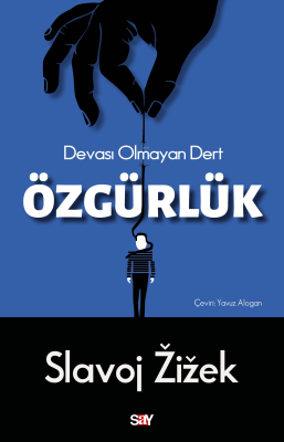 Özgürlük;Devası Olmayan Dert Slavoj Zizek