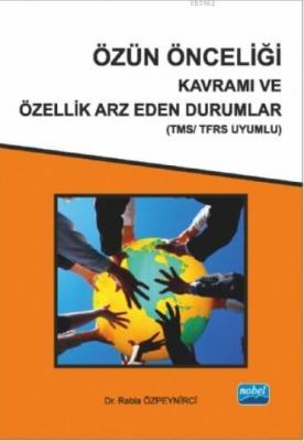 Özün Önceliği Kavramı ve Özellik Arz Eden Durumlar (TMS/TFRS Uyumlu) R