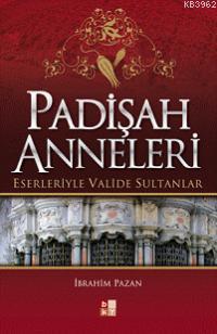 Padişah Anneleri; Eserleriyle Valide Sultanlar İbrahim Pazan