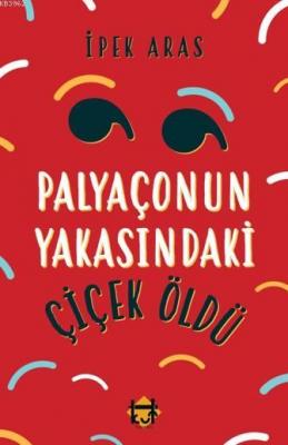 Palyaçonun Yakasındaki Çiçek Öldü İpek Sıla Aras