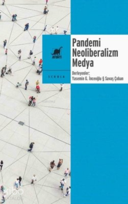 Pandemi Neoliberalizm Medya Yasemin Giritli İnceoğlu