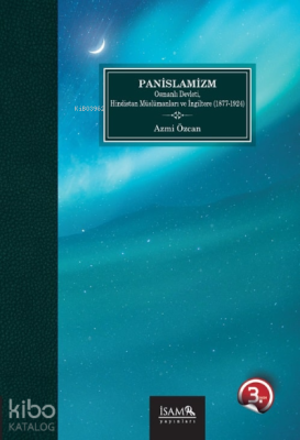 Panislamizm Osmanlı Devleti Hindistan Müslümanları Ve İngiltere 1877-1