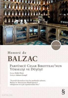 Parfümcü Cesar Birotteau'nun Yükselişi ve Düşüşü Honore De Balzac