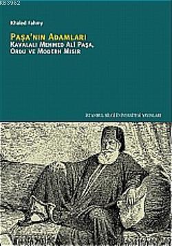 Paşanın Adamları; Kavalalı Mehmed Ali Paşa, Ordu ve Modern Mısır Khale