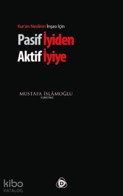 Pasif İyiden Aktif İyiye Mustafa İslamoğlu