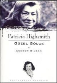 Patricia Highsmith - Güzel Gölge Andrew Wilson