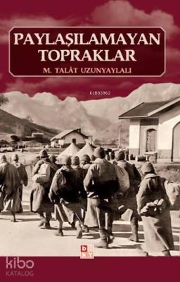 Paylaşılamayan Topraklar M. Talât Uzunyaylalı