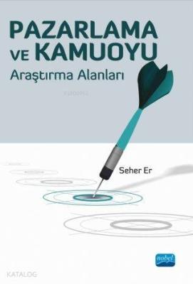 Pazarlama ve Kamuoyu; Araştırma Alanları Seher Er