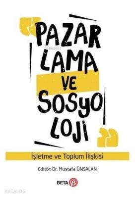 Pazarlama ve Sosyoloji; İşletme ve Toplum İlişkisi Mustafa Ünsalan