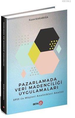 Pazarlamada Veri Madenciliği Uygulamaları; SPSS ile Müşteri Analitikle