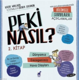 Peki Nasıl ? – 2 Kitap – 2 Basım Dünyamız / Gezegenimiz / Hava Olaylar