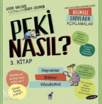 Peki Nasıl ? – 3 Kitap – 2 Basım Hayvanlar / Bitkiler / Vücudumuz Debr