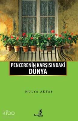 Penceremin Karşısındaki Dünya Hülya Aktaş