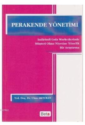 Perakende Yönetimi; İndirimli Gıda Marketlerinde Müşteri Olma Niyetine