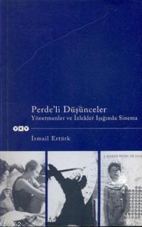 Perde´li Düşünceler - Yönetmenler ve İzlekler Işığında İsmail Ertürk