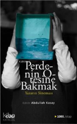 Perdenin Ötesine Bakmak / Yazarın Sineması Abdullah Kasay