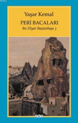 Peri Bacaları; Bu Diyar Baştanbaşa 3 Yaşar Kemal