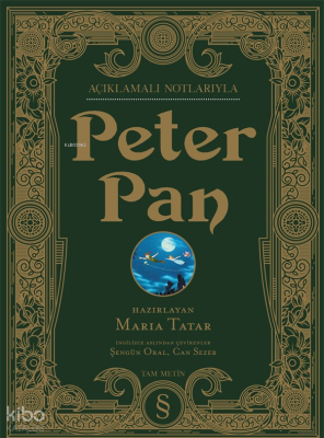 Peter Pan;Açıklamalı Notlarıyla - Yüzüncü Yıl Baskısı Maria Tatar