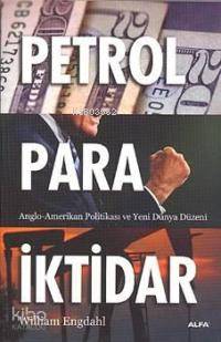 Petrol Para İktidar William Engdahl