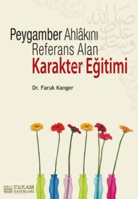 Peygamber Ahlakını Referans Alan Karakter Eğitimi