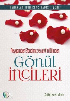 Peygamber Efendimiz (s.a.v.) Gönül İncileri Şefika Kaya Meriç