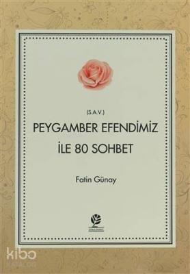 Peygamber Efendimiz (s.a.v) İle 80 Sohbet Fatih Günay