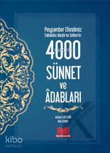 Peygamber Efendimizin 4000 Sünnet ve Adapları Ahmet Gültekin