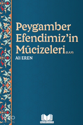 Peygamber Efendimiz'in Mucizeleri (S.A.V) Ali Eren