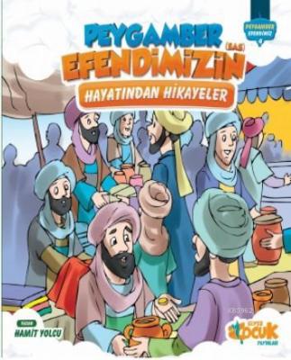 Peygamber Efendimiz'in (sas) Hayatından Hikayeler Hamit Yolcu