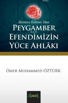 Peygamber (S.A.V) Efendimiz'in Yüce Ahlakı (Cep Boy); Cep Boy Ömer Muh